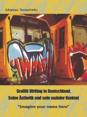 cover image of Graffiti Writing in Deutschland. Seine Ästhetik und sein sozialer Kontext